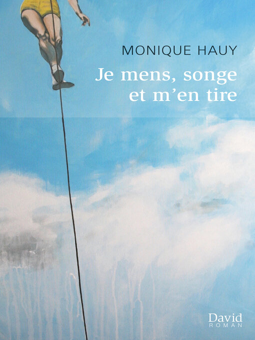 Title details for Je mens, songe et m'en tire by Monique Hauy - Available